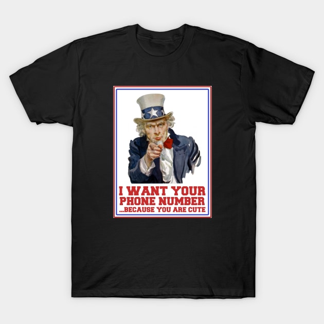 Uncle Sam wants your phone number T-Shirt by LupaShiva